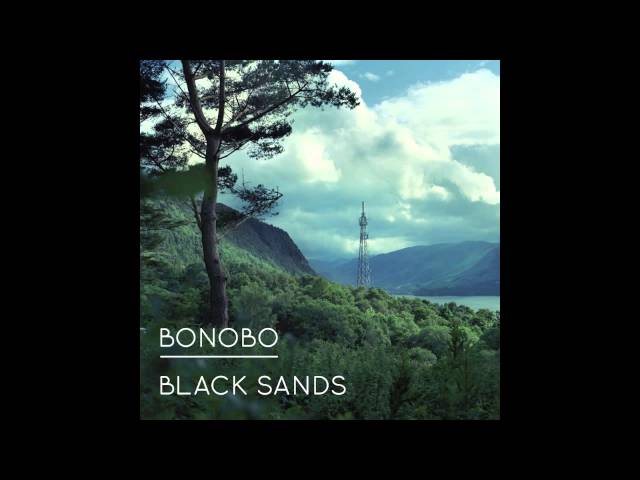 Bonobo - 'Black Sands' (Official Audio)