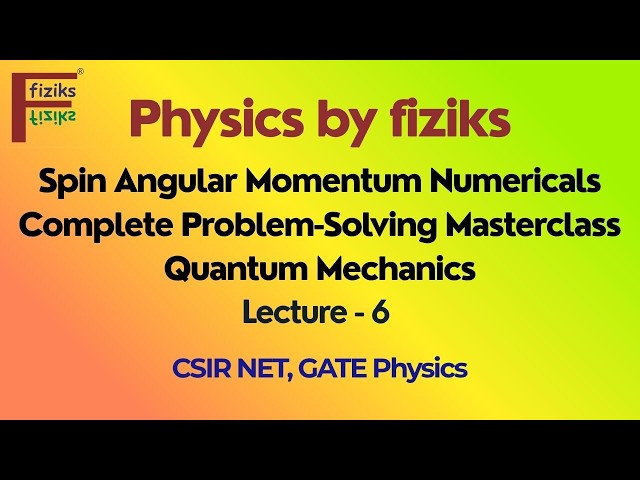 🔥Lec 6 | Spin Angular Momentum Numericals | Complete Problem-Solving Masterclass | Quantum Mechanics