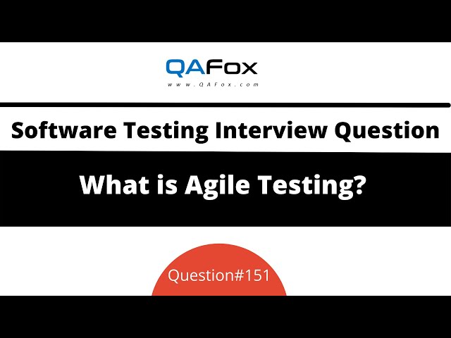 What is Agile Testing? (Software Testing Interview Question #151)