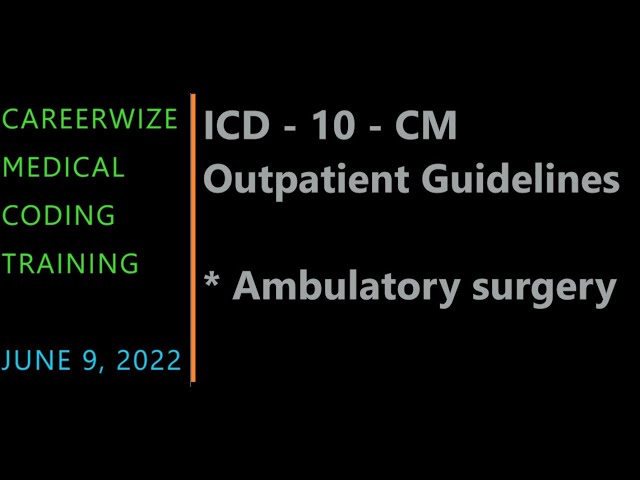 ICD-10-CM Outpatient Guidelines: Ambulatory surgery