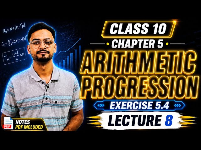 Class 10 Maths Chapter 5 | Exercise 5.4 | Lecture 8 | Arithmetic Progression | CBSE 2027