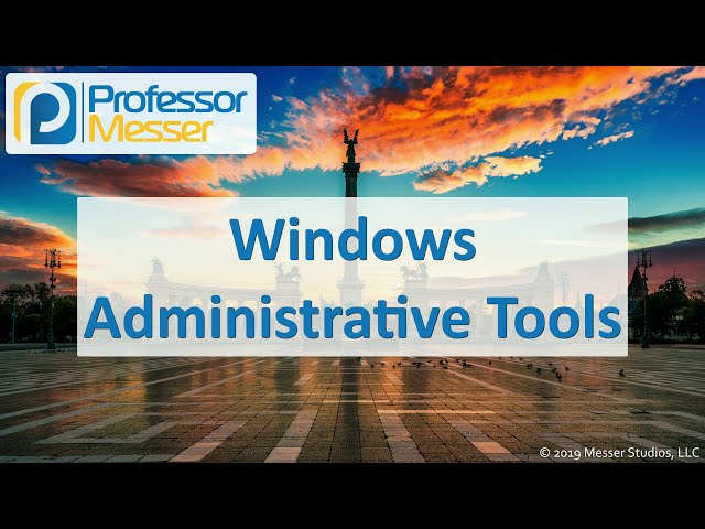 Windows Administrative Tools - CompTIA A+ 220-1002 - 1.5