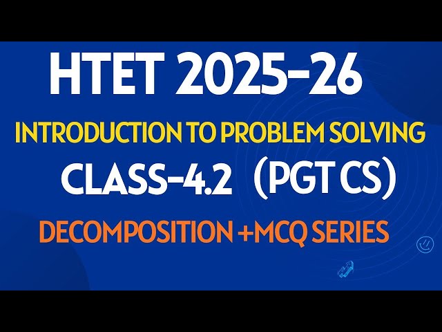 Introduction to Problem Solving | Class-4.2| HTET PGT Computer Science | HTET 2025-26