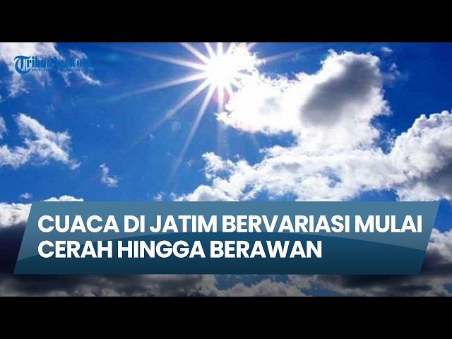 Surabaya & East Java Weather Sunday, August 23, 2026: Weather Varies from Sunny to Cloudy