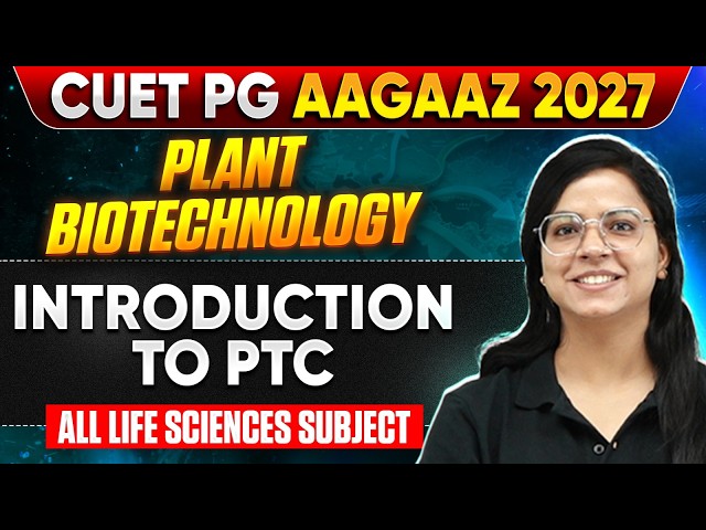 Introduction to PTC | CUET PG Biology 2027 | Aagaaz 2027 | PW