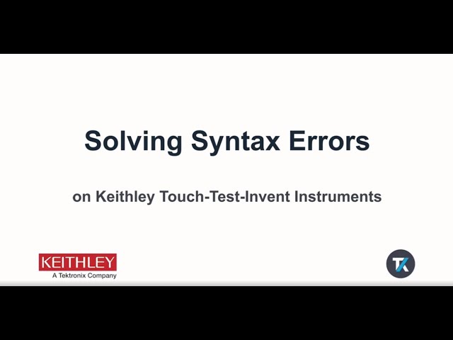 Solving Syntax Errors on Keithley Touchscreen Instruments