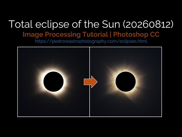 Total eclipse of the Sun (20260812) | Image Processing Tutorial | Photoshop CC | Pedro RE'
