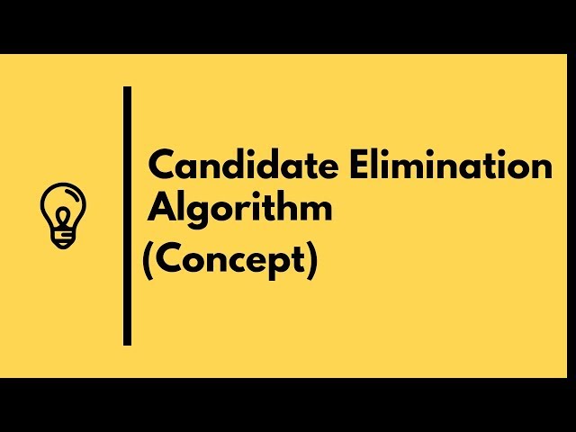 Candidate Elimination Algorithm Concept | Machine Learning (2019)