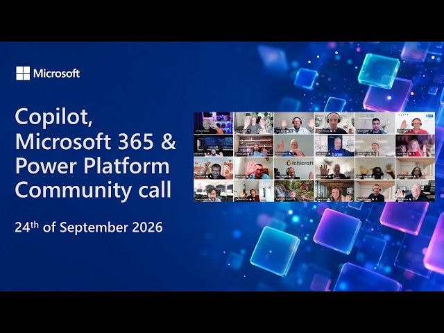 Copilot, Microsoft 365 & Power Platform community call – 24th of September, 2026