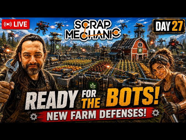 The Bots Are Coming… Is Our New Farm Ready?! | Scrap Mechanic LIVE | Episode 27