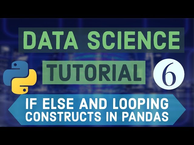 Data Science For Beginners with Python  6 - If Else and Looping Constructs in Pandas Part 1