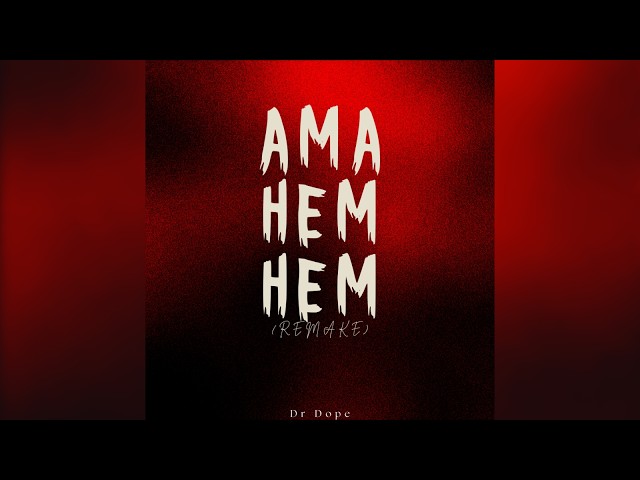 Dr Dope- Ama Hem Hem (Remake)