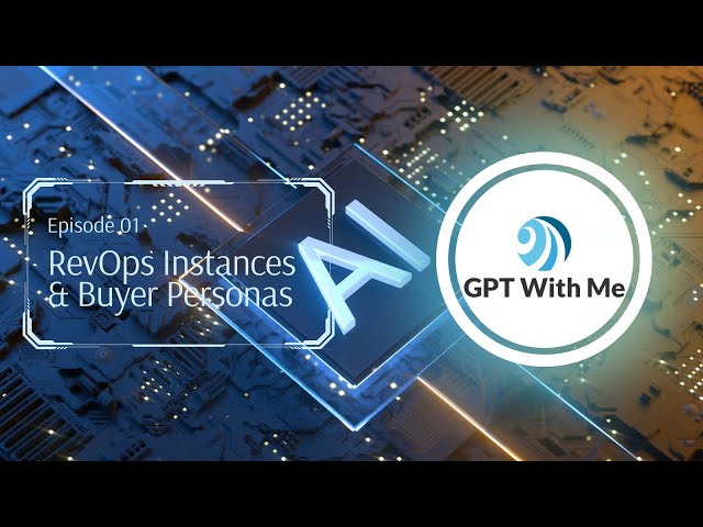 GPT With Me | Episode #1: RevOps Instances & Buyer Personas