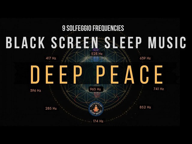 BLACK SCREEN SLEEP MUSIC ☯ All 9 solfeggio frequencies ☯ Deep Sleep