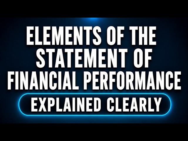 Elements of the Statement of Financial Performance Explained Clearly