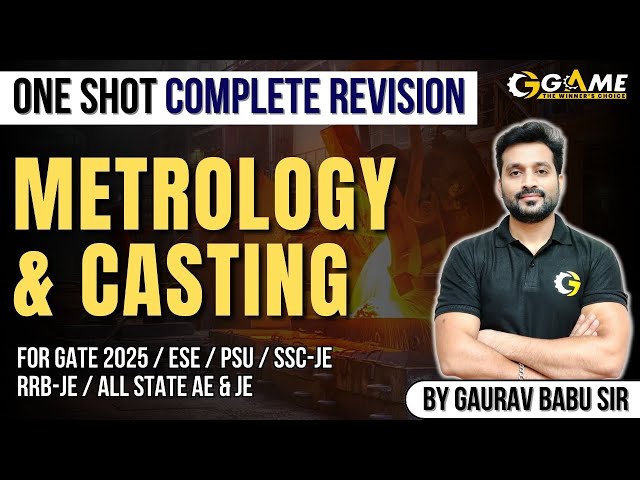 Metrology & Casting | Complete Revision  #Mechanical #gauravbabu #gateexam #gate2025 #eseexam #drdo