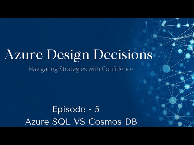 Azure Design Decisions #5: Azure SQL vs Cosmos DB