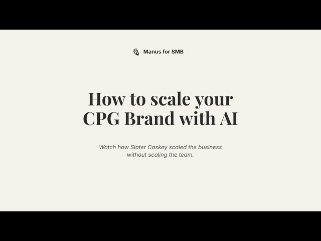 How to Scale Your CPG Brand with AI — Manus for SMB Webinar Recording
