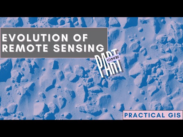 Remote Sensing History: From Early Photography to Modern Satellites