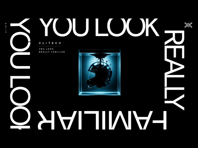 CliTech - You look really familiar. (Official Video)