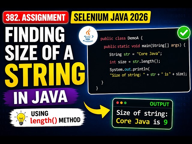 382. Assignment - Finding size of a string in Java (Selenium Java 2026)