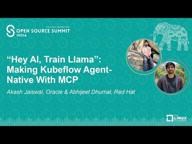 “Hey AI, Train Llama”: Making Kubeflow Agent-Native With MCP - Akash Jaiswal & Abhijeet Dhumal