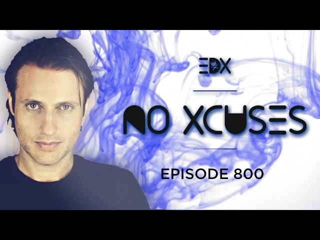 EDX - No Xcuses Episode 800 - Fan Edition