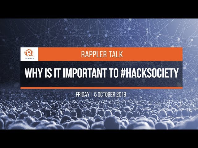 Rappler Talk: Why is it important to #HackSociety
