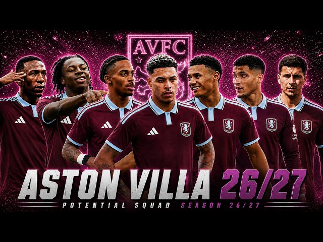 ASTON VILLA FULL SQUAD SEASON 2026/27 | Aston Villa Squad Update with Transfer Rumors