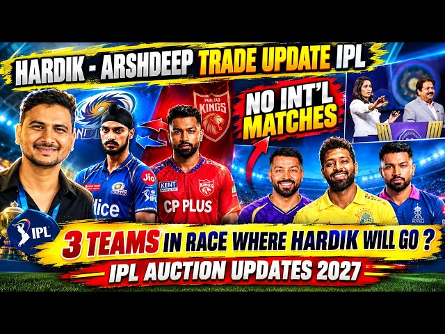 HARDIK PANDYA LEAVING MI?! 😱 3 Massive Teams Fighting for Hardik & Arshdeep Trade Deal! IPL 2027