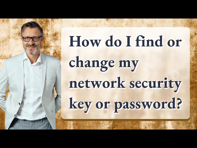 How do I find or change my network security key or password?