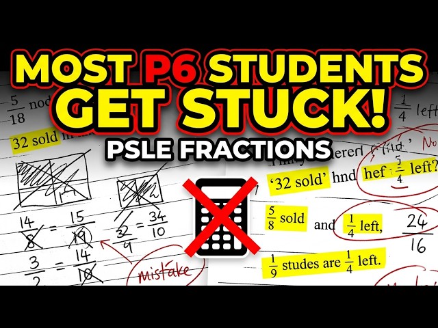 Most P6 Students Get Stuck on This PSLE Fraction Question… Can You Solve It?