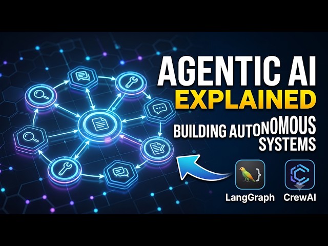 Agentic AI Explained: Building Autonomous Systems with LangGraph & CrewAI