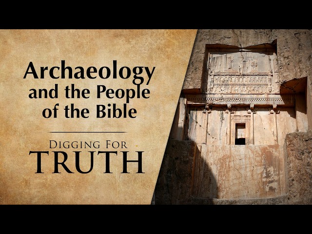 Archaeology and the People of the Bible | Digging for Truth Episode 297