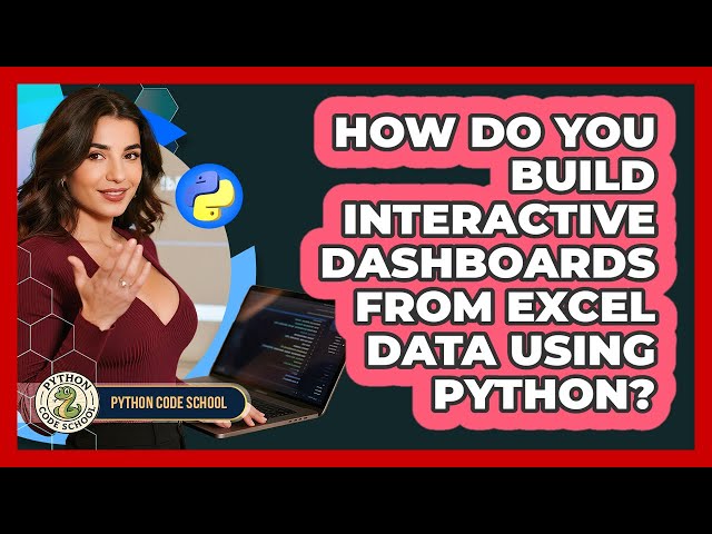 How Do You Build Interactive Dashboards From Excel Data Using Python? - Python Code School