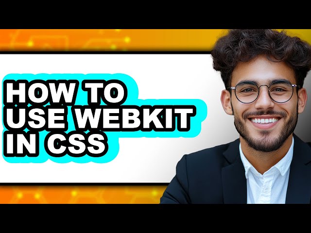 How to Use Webkit in Css - Full Guide