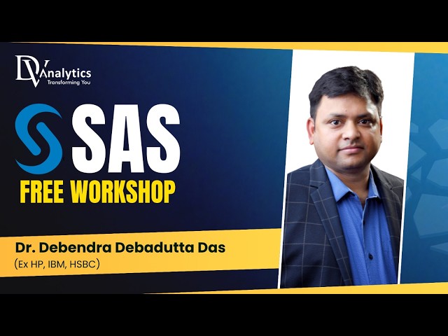 SAS Free Workshop | Dr Debendra Debadutta Das (Ex IBM, HP, HSBC) | DV Analytics | SAS Programming