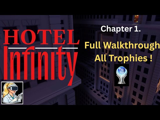 Chapter 1.Hotel infinity VR. Full walkthrough with all trophies.
