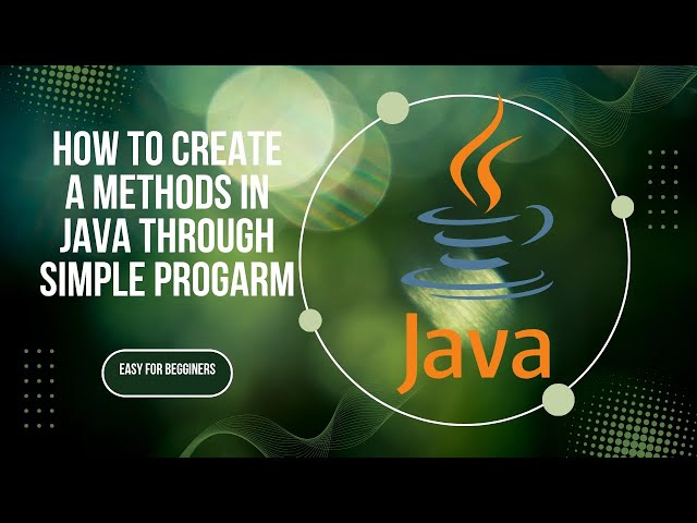 HOW TO CREATE METHOD IN JAVA EXPLANATION THROUGH PROGRAM 