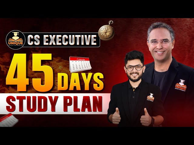 LAST 45 DAYS STRATEGY TO CLEAR CS EXECUTIVE IN 1ST ATTEMPT | CS EXECUTIVE STUDENTS MUST WATCH