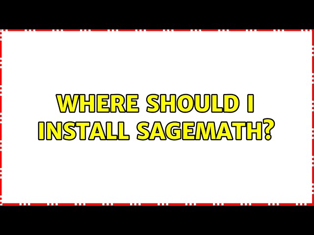 Ubuntu: Where should I install sagemath? (3 Solutions!!)