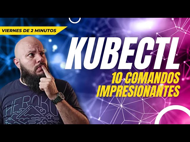 10 comandos para KUBECTL que NO SABÍAS! / V2M