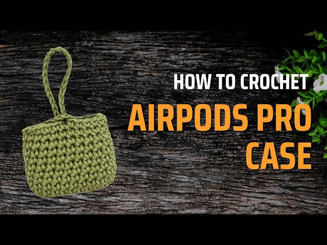 Easiest Crochet Airpods Pro Case Tutorial and Pattern