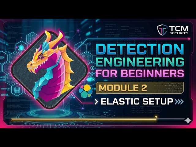 Detection Engineering for Beginners | TCM Security | Module 2 | Elastic setup