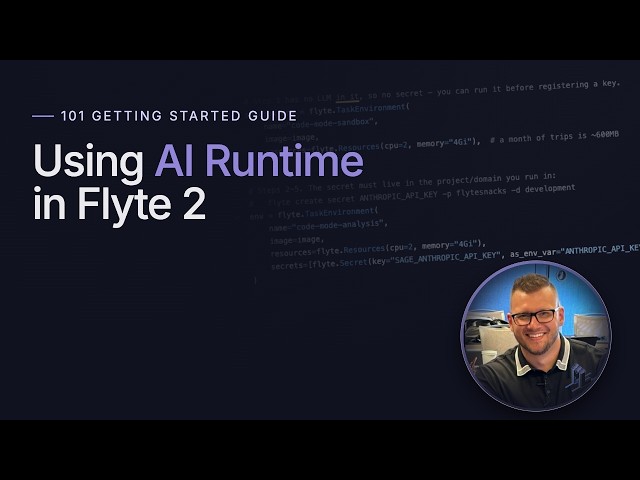 A 101 Getting Started Guide For Using AI Runtime In Flyte2