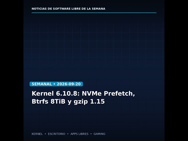 Noticias: Kernel 6.10.8: NVMe Prefetch, Btrfs 8TiB y gzip 1.15