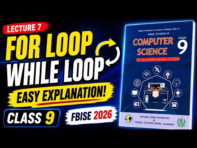 Class 9 Computer Science FBISE | Lecture 7 | For Loop, While Loop & Nested Loop Explained