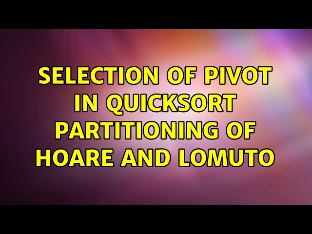 Selection of pivot in quicksort partitioning of Hoare and Lomuto