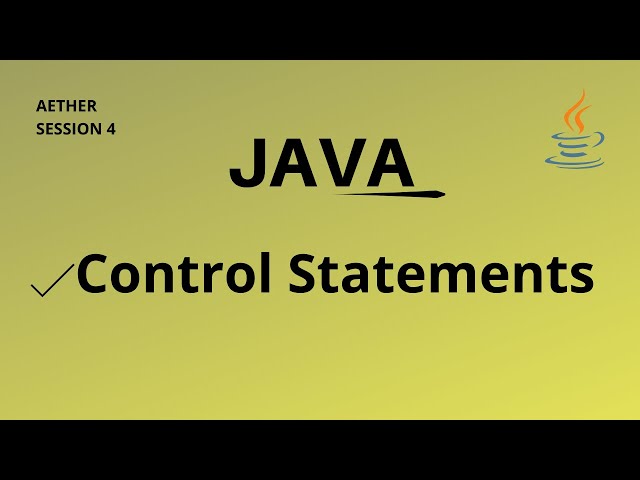 Java Control Statements- Session 4 | Aether