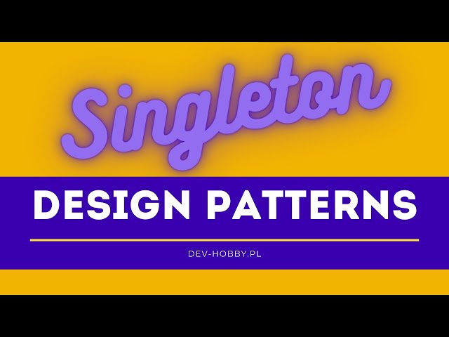 Design Patterns (Wzorce Projektowe) - Singleton